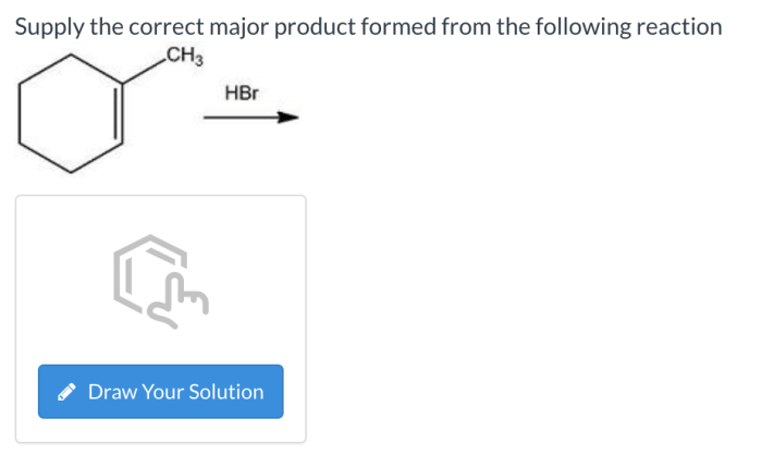 Supply the correct major product formed from the following reaction